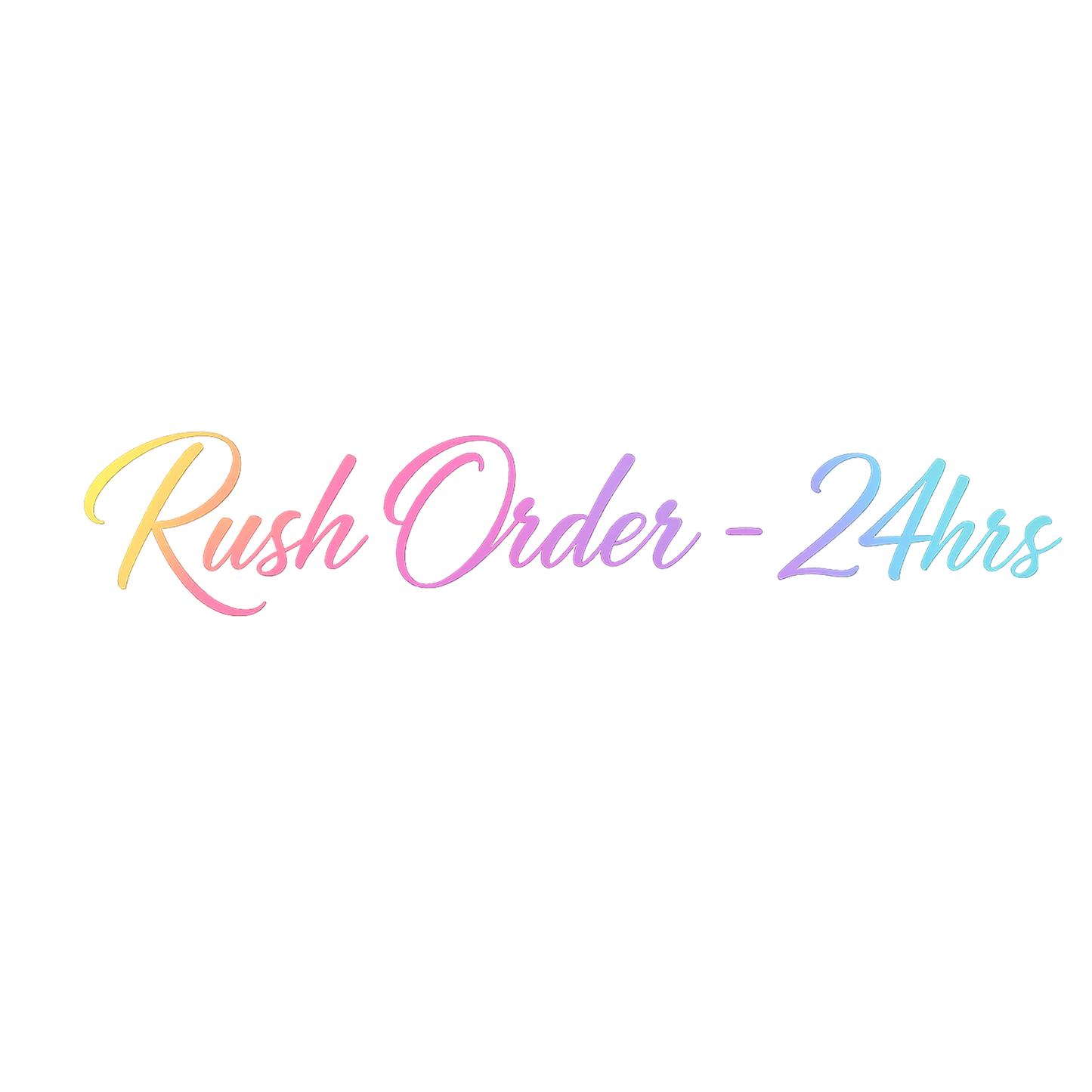 Rush Order  - 24hrs